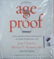 Age-Proof - Living Longer Without Running Out of Money or Breaking a Hip written by Jean Chatzky and Michael F.Roizen MD performed by Jean Chatzky and Michael F.Roizen MD on Audio CD (Unabridged)